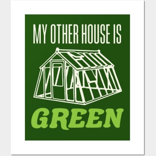 My Other House is Green Funny Greenhouse Gardening Garden Posters and Art